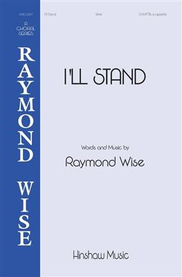 Raymond Wise: I'll Stand: Chœur Mixte et Accomp.