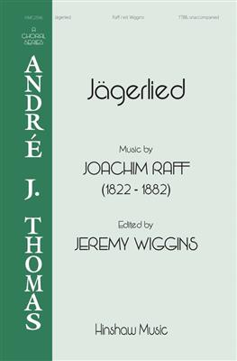 Joachim Raff: Jagerlied: (Arr. Jeremy Wiggins): Voix Basses A Capella