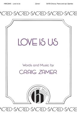 Craig Zamer: Love Is Us: Chœur Mixte et Accomp.