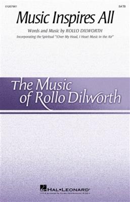 Rollo Dilworth: Music Inspires All: Chœur Mixte et Accomp.