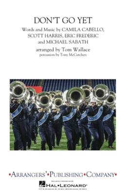 Camila Cabello: Don't Go Yet: (Arr. Tom Wallace): Marching Band