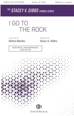 Dottie Rambo: I Go to the Rock: (Arr. Stacey V. Gibbs): Chœur Mixte A Cappella