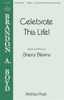 Sherry Blevins: Celebrate This Life!: Chœur Mixte et Accomp.