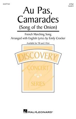 Au Pas, Camarades (Song of the Onion): (Arr. Emily Crocker): Chœur Mixte et Accomp.