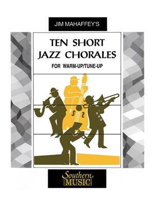 Jim Mahaffey: 10 Short Chorales: Jazz Band