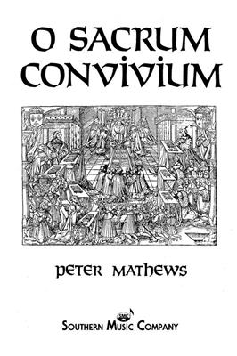 Peter Mathews: O Sacrum Convivium: Chœur Mixte et Accomp.