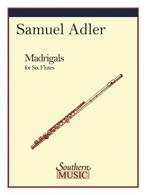 Samuel Adler: Madrigals: Flûtes Traversières (Ensemble)