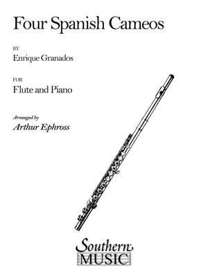 Enrique Granados: Four (4) Spanish Cameos: (Arr. Arthur Ephross): Flûte Traversière et Accomp.
