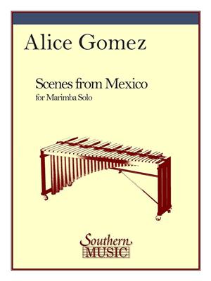 Alice Gomez: Scenes From Mexico: Marimba