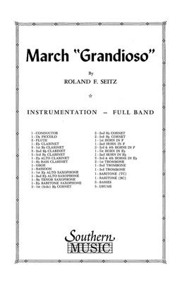 Roland F. Seitz: March Grandioso: Marching Band