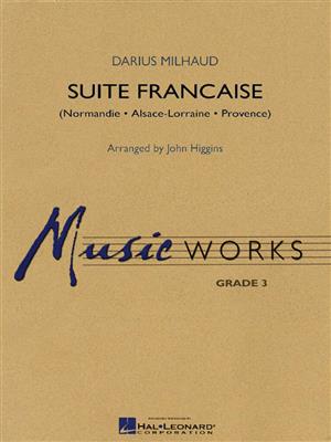 Darius Milhaud: Suite Francaise: (Arr. John Higgins): Orchestre d'Harmonie