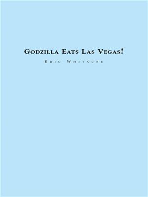 Eric Whitacre: Godzilla eats Las Vegas: Orchestre d'Harmonie