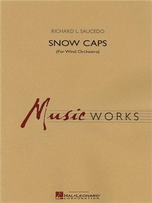 Richard L. Saucedo: Snow Caps: Orchestre d'Harmonie