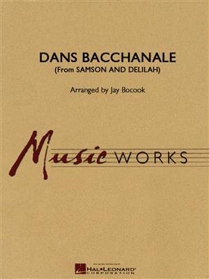 Camille Saint-Saëns: Danse Bacchanale (from Samson and Delilah): (Arr. Jay Bocook): Orchestre d'Harmonie