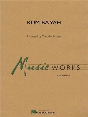 Kum Ba Yah: (Arr. Timothy Broege): Orchestre d'Harmonie
