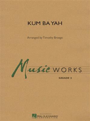 Kum Ba Yah: (Arr. Timothy Broege): Orchestre d'Harmonie