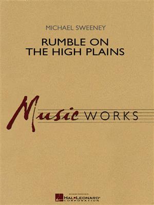 Michael Sweeney: Rumble on the High Plains: Orchestre d'Harmonie