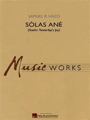 Samuel R. Hazo: Sólas Ané (Yesterday's Joy): Orchestre d'Harmonie