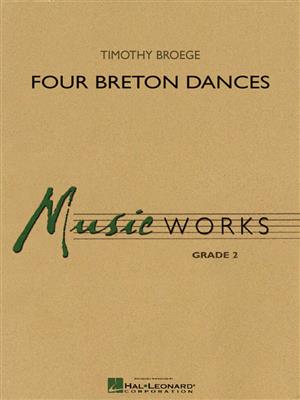 Timothy Broege: Four Breton Dances: Orchestre d'Harmonie