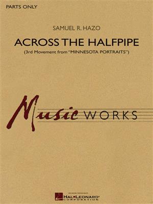 Samuel R. Hazo: Across The Halfpipe: Orchestre d'Harmonie