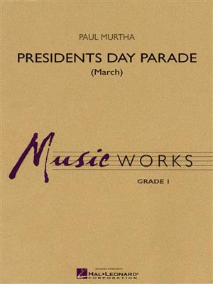 Paul Murtha: Presidents Day Parade (March): Orchestre d'Harmonie