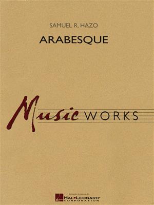 Samuel R. Hazo: Arabesque: Orchestre d'Harmonie