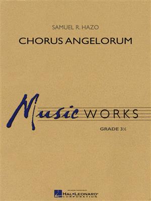 Samuel R. Hazo: Chorus Angelorum: Orchestre d'Harmonie