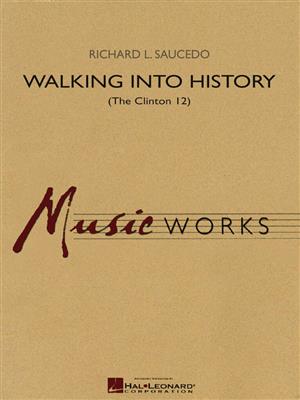 Richard L. Saucedo: Walking into History (The Clinton 12): Orchestre d'Harmonie