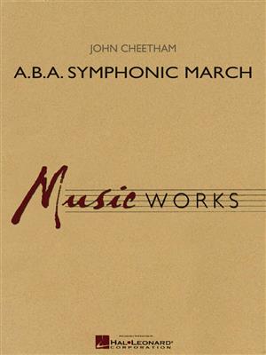 John Cheetham: A.B.A. Symphonic March: Orchestre d'Harmonie