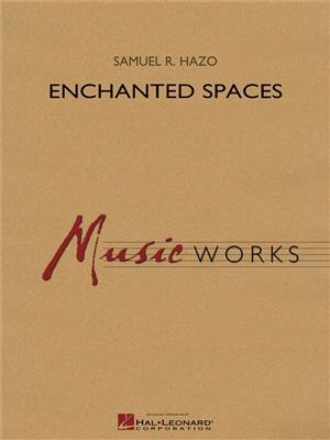 Samuel R. Hazo: Enchanted Spaces: Orchestre d'Harmonie