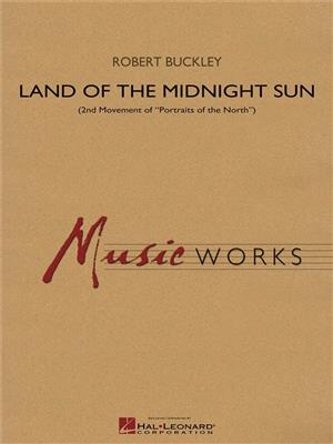 Robert Buckley: Land of the Midnight Sun: Orchestre d'Harmonie