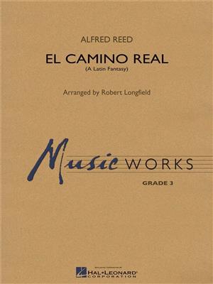 Alfred Reed: El Camino Real: (Arr. Robert Longfield): Orchestre d'Harmonie