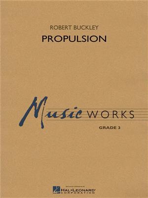 Robert Buckley: Propulsion: Orchestre d'Harmonie