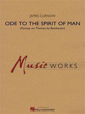 James Curnow: An Ode to the Spirit of Man: Orchestre d'Harmonie