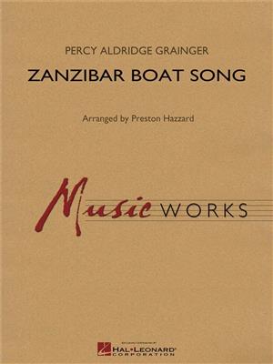 Percy Aldridge Grainger: Zanzibar Boat Song: (Arr. Preston Hazzard): Orchestre d'Harmonie
