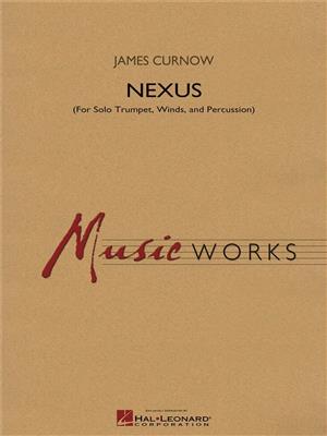 James Curnow: Nexus: Orchestre d'Harmonie