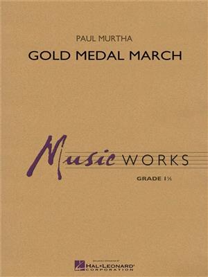 Paul Murtha: Gold Medal March: Orchestre d'Harmonie
