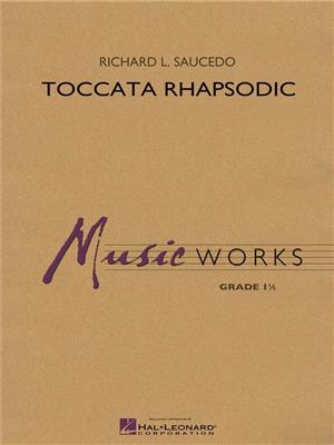 Richard L. Saucedo: Toccata Rhapsodic: Orchestre d'Harmonie