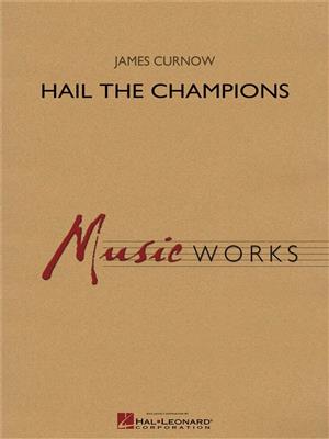 James Curnow: Hail the Champions: Orchestre d'Harmonie
