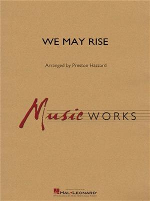 Elaine Hagenberg: We May Rise: (Arr. Preston Hazzard): Orchestre d'Harmonie
