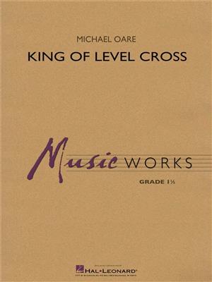 Michael Oare: King of Level Cross: Orchestre d'Harmonie