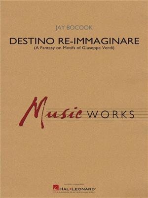 Jay Bocook: Destino Re-Immaginare: Orchestre d'Harmonie