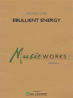 Michael Oare: Ebullient Energy: Orchestre d'Harmonie