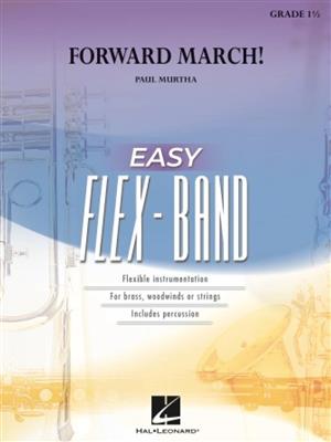 Paul Murtha: Forward March!: Orchestre à Instrumentation Variable