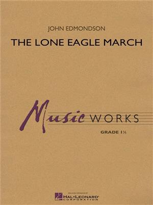 John Edmondson: The Lone Eagle March: Orchestre d'Harmonie