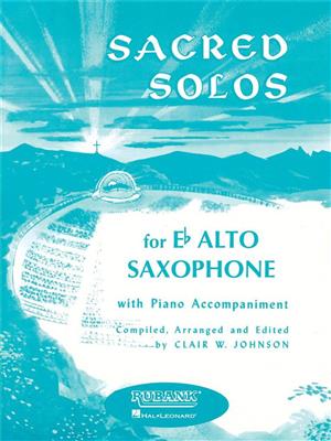 Sacred Solos: (Arr. Clair W. Johnson): Saxophone Alto et Accomp.