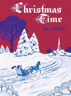 Christmas Time for Violin: (Arr. Harvey S. Whistler): Solo pour Violons