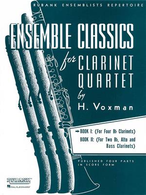 Ensemble Classics for Clarinet Quartet - Book 1: (Arr. Himie Voxman): Clarinettes (Ensemble)