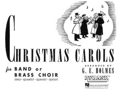 Christmas Carols for Band or Brass Choir: (Arr. G. E. Holmes): Orchestre d'Harmonie