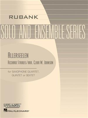 Richard Strauss: Allerseelen (Op. 10, No. 8 ): (Arr. Clair W. Johnson): Saxophones (Ensemble)